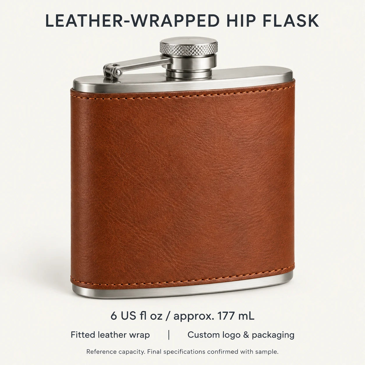 Proposed six US fluid ounce leather-wrapped flask capacity, approximately 177 millilitres; sample confirmation required